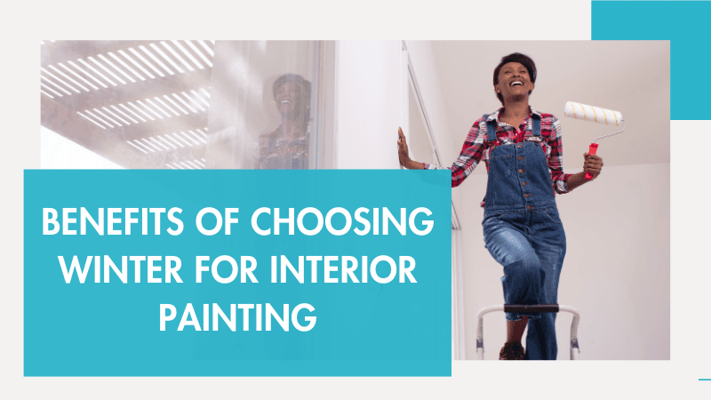 Painting Your Home in Winter: Benefits of Interior Painting Services